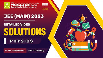 Physics Video Solutions | JEE Main 2023 (Session 1) 31 January Morning Shift By Resonance