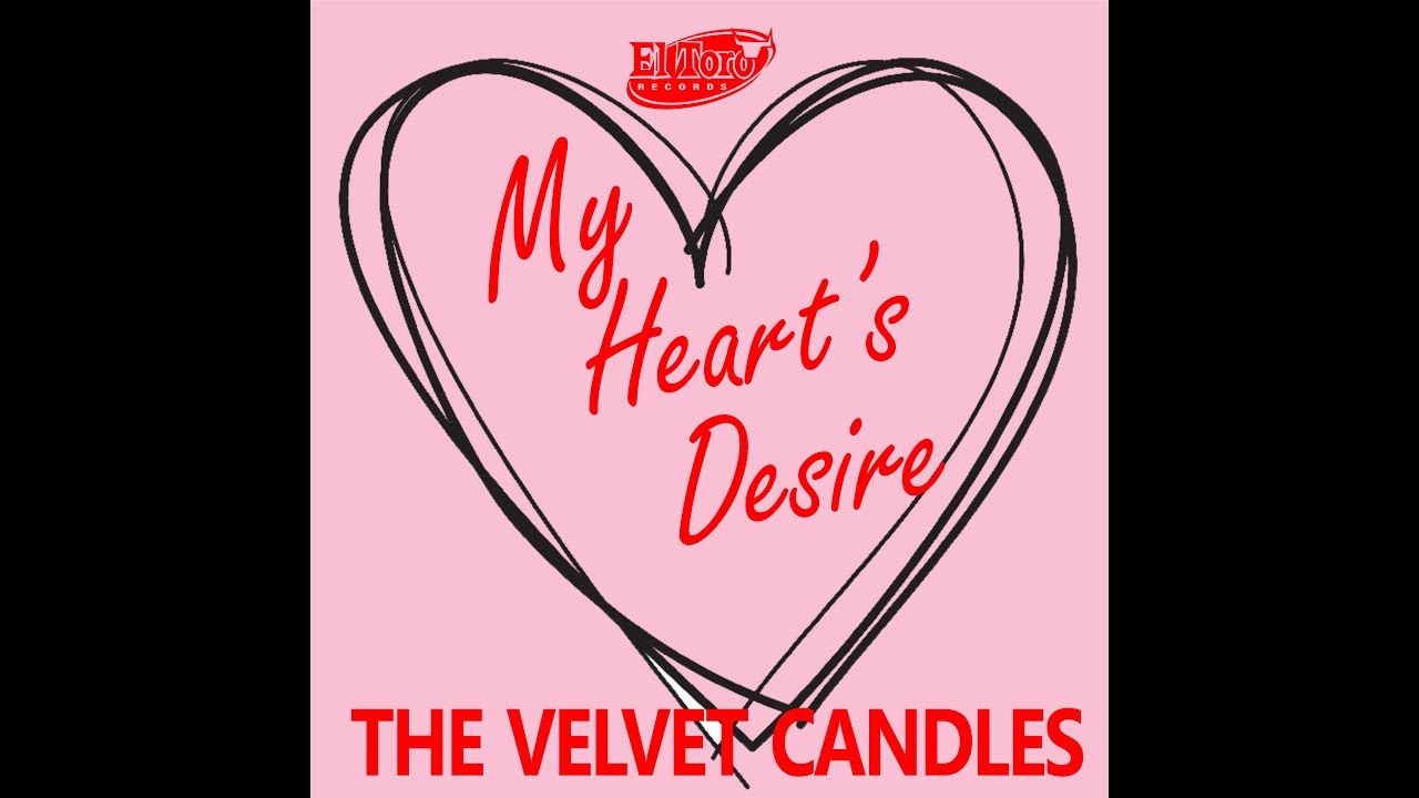 The Velvet Candles My Heart's Desire El Toro Records YouTube