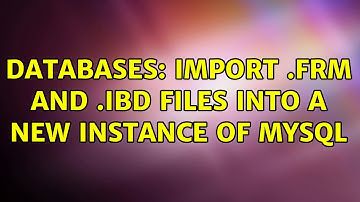Databases: Import .frm and .ibd files into a new instance of MySQL