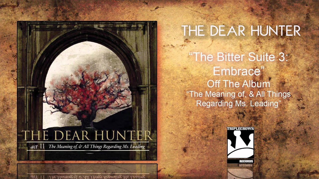 Watch The Dear Hunter "The Bitter Suite 3: Embrace" on YouTube Watch The Dear Hunter "The Bitter Suite 3: Embrace" on YouTube