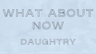 Daughtry - What About Now (Lyric Video)