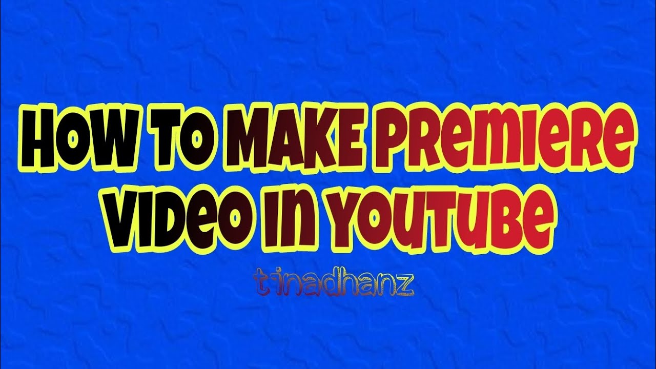How To Make A Video Premiere On Youtube