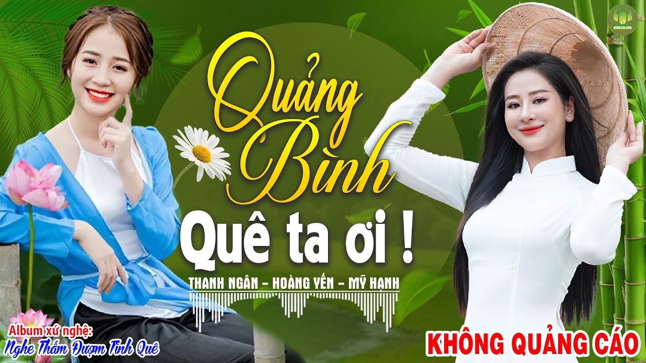 QUẢNG BÌNH QUÊ TA ƠI, CÂU ĐỢI CÂU CHỜ -Hoàng Yến |LK Dân Ca Xứ Nghệ Hay Nhất Vừa Ra Lò PHÊ SỞN DA GÀ