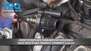 How to Replace Thermostat Housing 2014-2023 Ford Transit Connect 2.5L L4