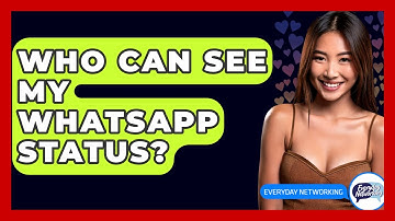 Who Can See My WhatsApp Status? - Everyday-Networking