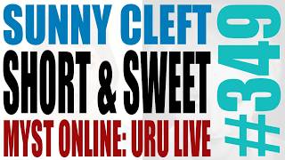 Myst Online: Uru Live 349 CLEFT Short & Sweet