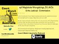 Court watch australia  ep01 magistrate wrongdoings dv avos  the judicial commission podcast