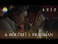 Aziz 6. Bölüm 1. Fragman | "Ben sana çok aşığım Dilruba..."