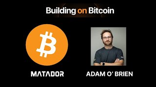 Building on Bitcoin - Episode 7 with Adam O'Brien, founder & CEO of Bitcoin Well