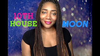 Moon In the 10TH House- The Emotional Struggle- Subconscious Mind Moon In 10th House Your Deep Needs