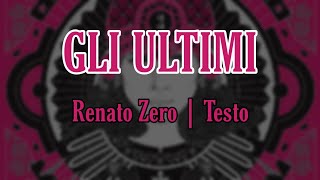 Video thumbnail of "Renato Zero - Gli Ultimi | Testo"