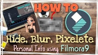 Filmora9: How To Hide/Blur/Pixelete Personal Info, Emails, Passwords, Licence Plates, Face Etc