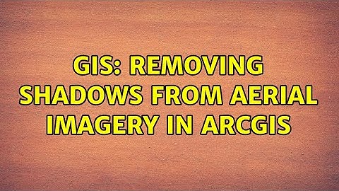 GIS: Removing Shadows from Aerial Imagery in ArcGIS