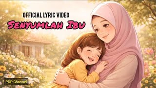 Senyumlah Ibu - PDP | Official Lyric Video | Lagu untuk semua ibu di dunia ini 