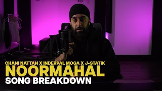 Chani Nattan x Inderpal Moga x J-Statik - Noor Mahal [SONG BREAKDOWN] - Statik Sessions