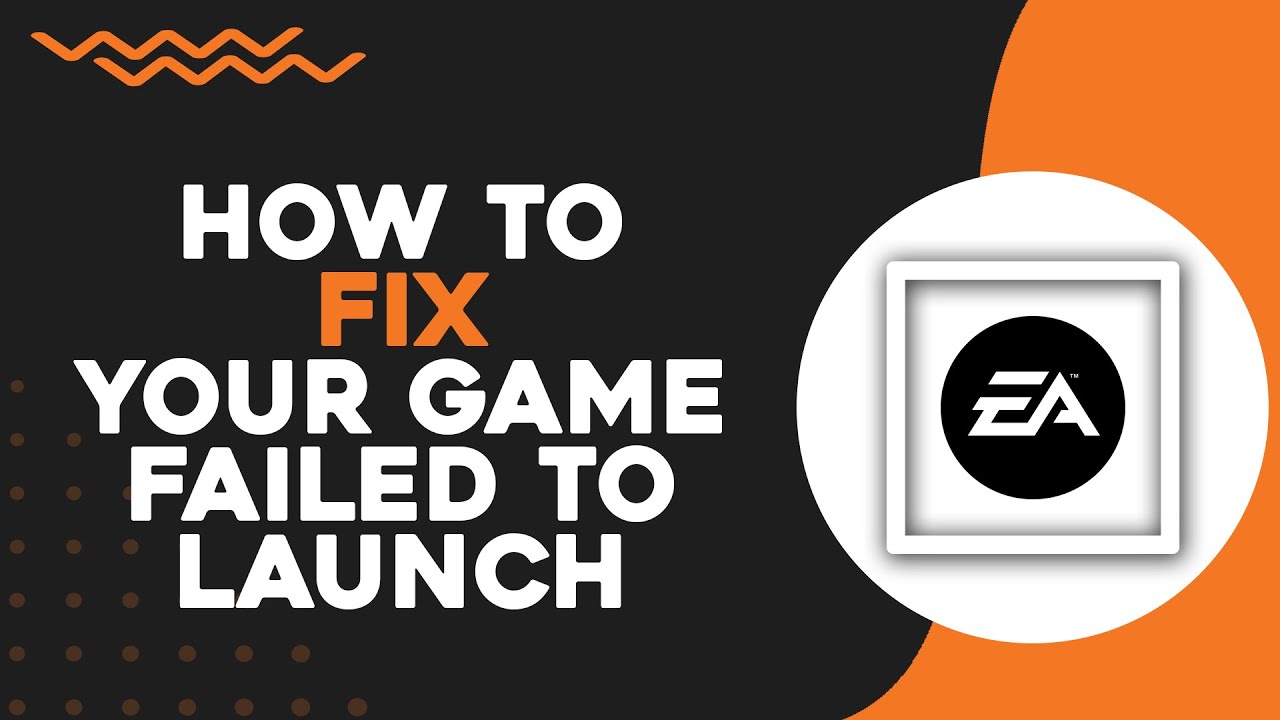 Game Failure How To Fix Your Game Failed To Launch EA App (Quick Tutorial) - YouTube