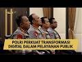 POLRI PERKUAT TRANSFORMASI DIGITAL DALAM PELAYANAN PUBLIK