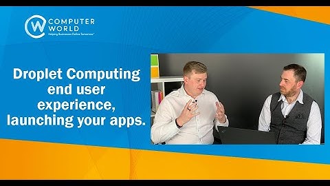 Droplet Computing end user experience, launching your apps.