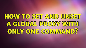 Ubuntu: How to set and unset a global proxy with only one command?