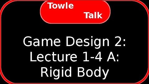 Game Design 2: 1-4 Rigid Body