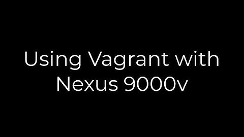 Using Vagrant with Cisco Nexus