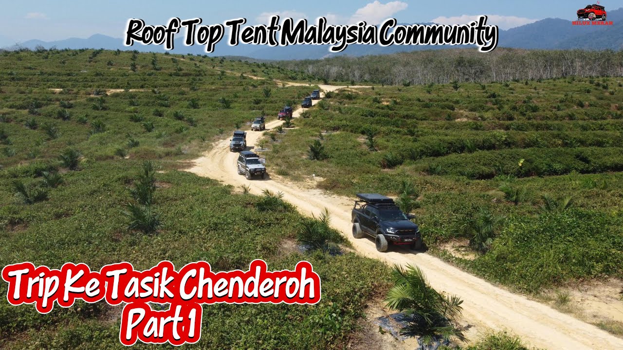 TRIP KE TASIK CHENDEROH/ROOF TOP TENT MALAYSIA COMMUNITY/CAMPING PERTAMA TAHUN 2025/PART 1