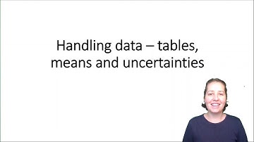 4. Handling Data - Tables, Means and Uncertainties