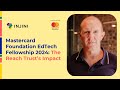 Mastercard Foundation EdTech Fellowship 2024: The Reach Trust’s Impact