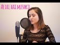 Ae Dil Hai Mushkil - Female Cover By Nicky Karki | Ranbir Kapoor | Karan Johar