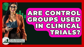 Are Control Groups Used In Clinical Trials? - The Friendly Statistician