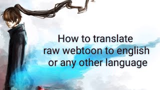 How to translate raw, korean or japanese webtoon/manga/manhwa/novel to english or any other language screenshot 5