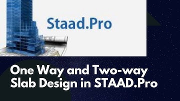 One Way and Two-way Slab Design in STAAD.Pro