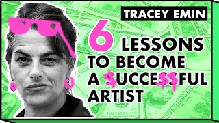 Tracey Emin: 6 Lessons to Become A Successful Artist