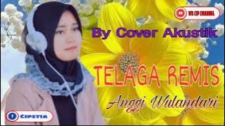 #Cover_By_Akustik_Tarling TELAGA REMIS // ANGGI WULANDARI // SONG BY HJ ITIH S