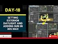 Setting Exterior Daylight and Adding Sun in 3Ds max