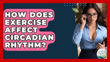 How Does Exercise Affect Circadian Rhythm? - The Personal Growth Path