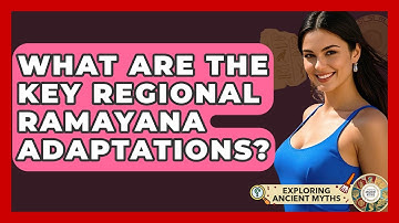 What Are The Key Regional Ramayana Adaptations? - Exploring Ancient Myths