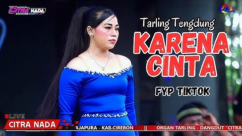 KARENA CINTA ~ TENGDUNG // CITRA NADA LIVE CIMANDOR - DESA MUNJUL // KEC.ASTANAJAPURA - KAB.CIREBON