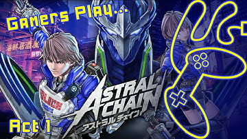 Gamers Play! Astral Chain - File 1[Startup]
