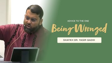 Khuṭbah: Advice to the One Being Wronged | Shaykh Dr. Yasir Qadhi