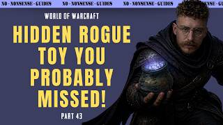 This Hidden Rogue Toy is a Must Have For All Rogues! - No-Nonsense Guide - World of Warcraft