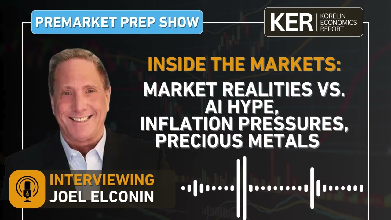 Joel Elconin - Market Realities vs. AI Hype, Inflation Pressures, and Precious Metals