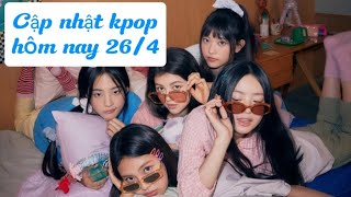 Cập nhật kpop hôm nay 26/4 #kpop