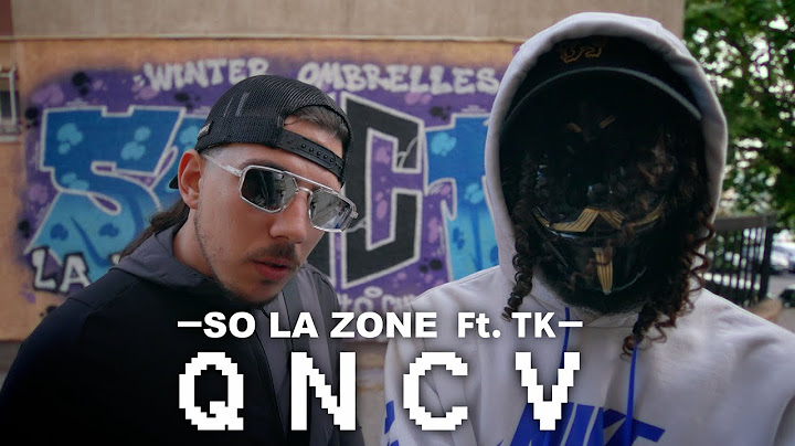 So La Zone ft. Tk - QNCV (Clip Officiel)