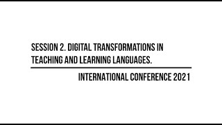 The conference: Learning Languages in the Digitalized Environment, 27.05.2021. Session 2.