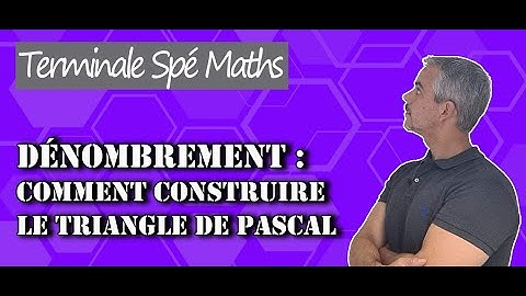 Dénombrement - Comment construire le triangle de Pascal ?