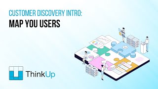 Customer Discovery: Map Your Users