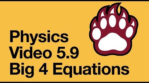H Video 5.9 - Big Four Equations of Constant Acceleration