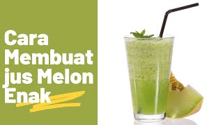 Cara Membuat Jus Melon Enak dan Segar - Resep Jus Yang Super Enak #jusmelon #caramembuatjusmelon