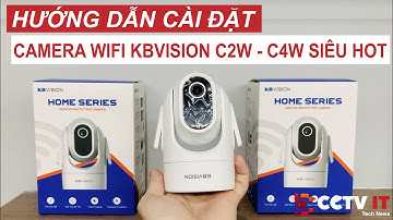 Giới Thiệu và Hướng Dẫn Cài Đặt Camera Wifi Kbvision KX-C2W KX-C4W Trên App Kbview Plus | CCTVIT.NET